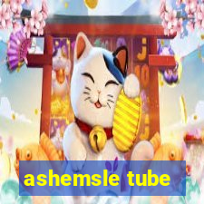 ashemsle tube